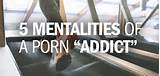 Addiction Series--5 Mentalities of a Porn Addict